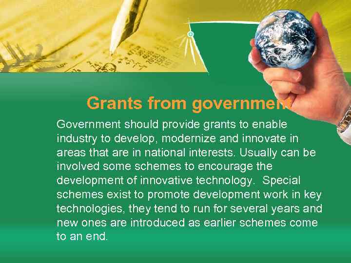 Grants from government Government should provide grants to enable industry to develop, modernize and