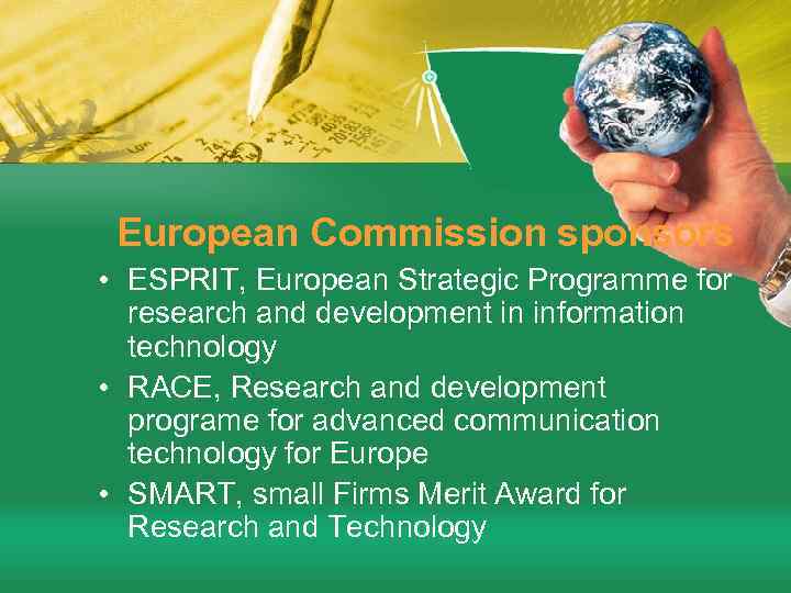 European Commission sponsors • ESPRIT, European Strategic Programme for research and development in information