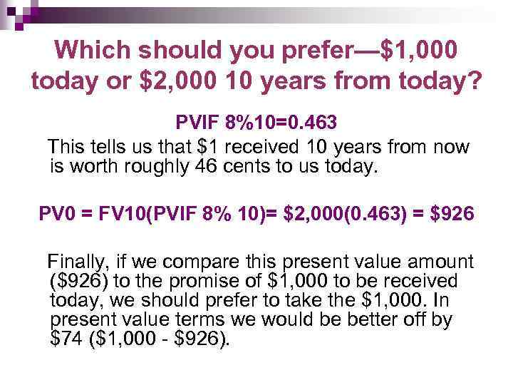 Which should you prefer—$1, 000 today or $2, 000 10 years from today? PVIF