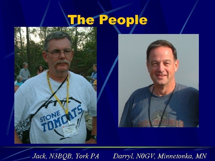 The People Jack, N 3 BQB, York PA Darryl, N 0 GV, Minnetonka, MN