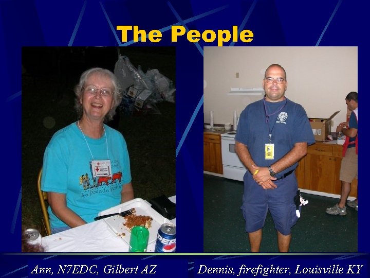 The People Ann, N 7 EDC, Gilbert AZ Dennis, firefighter, Louisville KY 