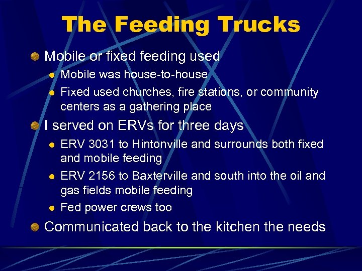 The Feeding Trucks Mobile or fixed feeding used l l Mobile was house-to-house Fixed