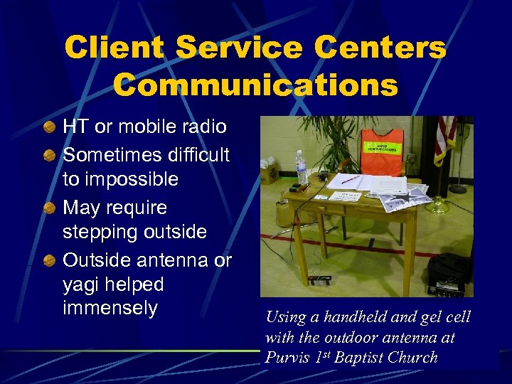 Client Service Centers Communications HT or mobile radio Sometimes difficult to impossible May require