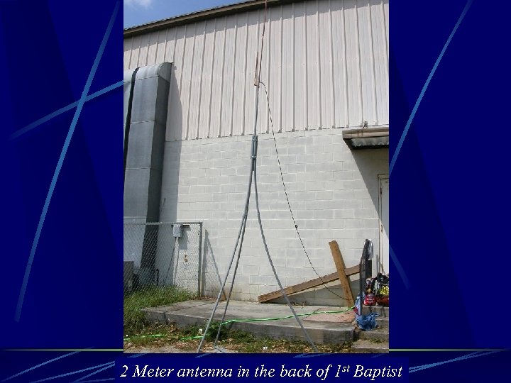 2 Meter antenna in the back of 1 st Baptist 