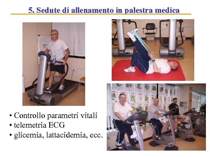 5. Sedute di allenamento in palestra medica • Controllo parametri vitali • telemetria ECG