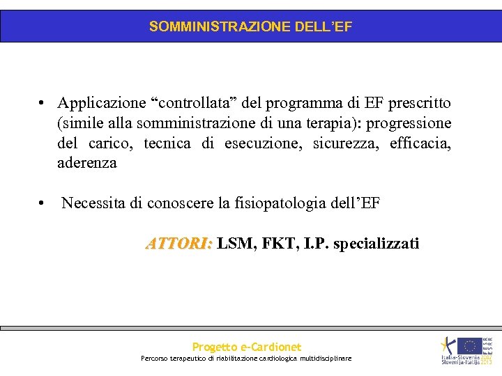 SOMMINISTRAZIONE DELL’EF • Applicazione “controllata” del programma di EF prescritto (simile alla somministrazione di