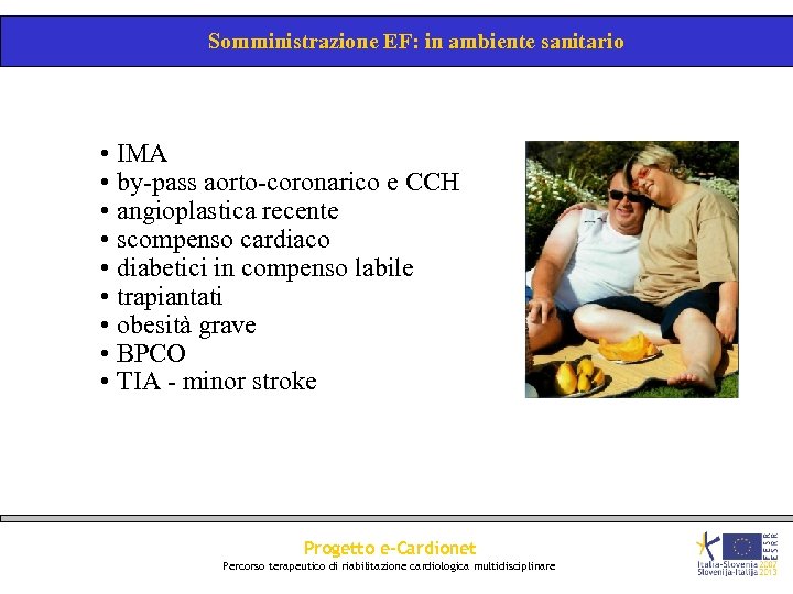 Somministrazione EF: in ambiente sanitario • IMA • by-pass aorto-coronarico e CCH • angioplastica