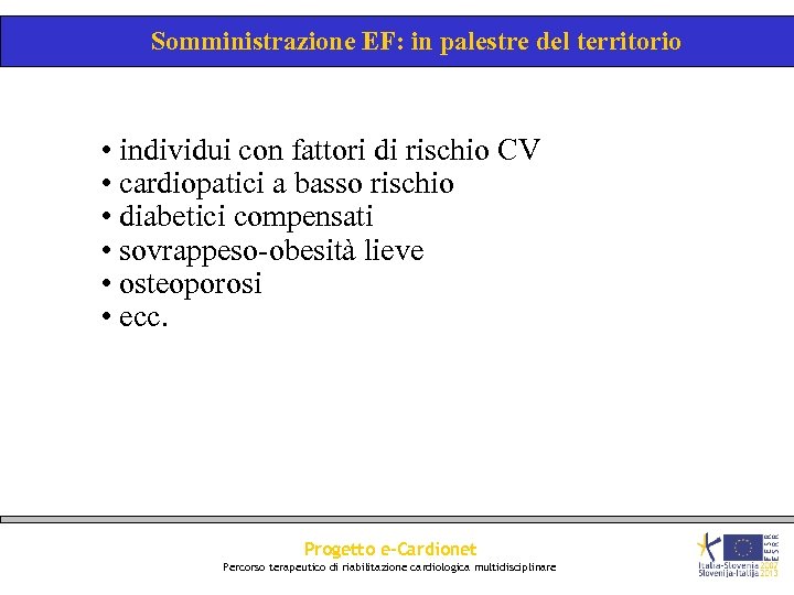 Somministrazione EF: in palestre del territorio • individui con fattori di rischio CV •