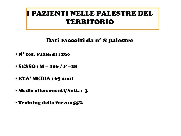 I PAZIENTI NELLE PALESTRE DEL TERRITORIO Dati raccolti da n° 8 palestre • N°