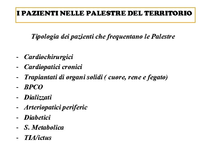 I PAZIENTI NELLE PALESTRE DEL TERRITORIO Tipologia dei pazienti che frequentano le Palestre -