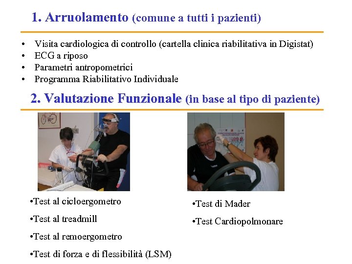 1. Arruolamento (comune a tutti i pazienti) • • Visita cardiologica di controllo (cartella