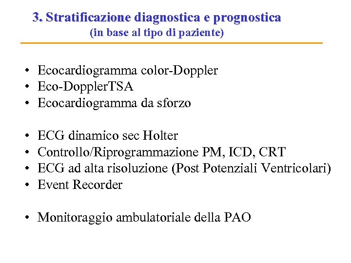 3. Stratificazione diagnostica e prognostica (in base al tipo di paziente) • Ecocardiogramma color-Doppler