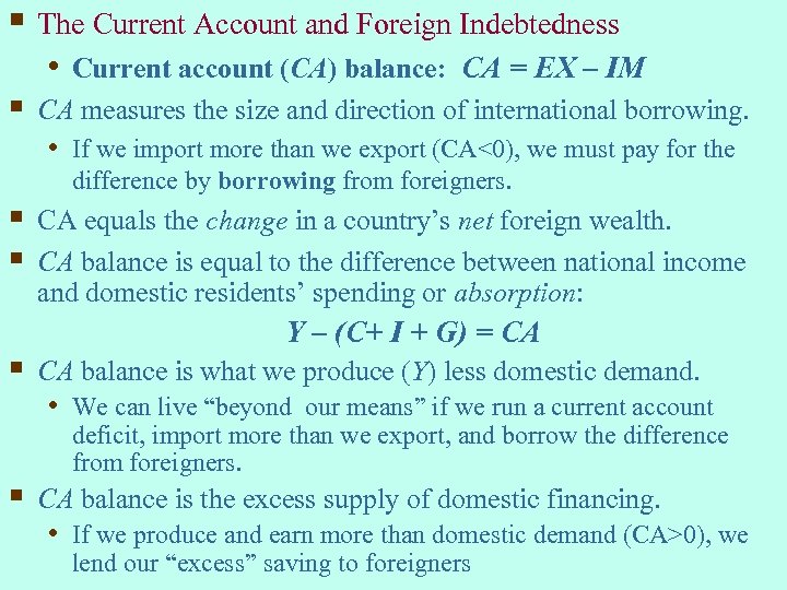 § The Current Account and Foreign Indebtedness • Current account (CA) balance: CA =