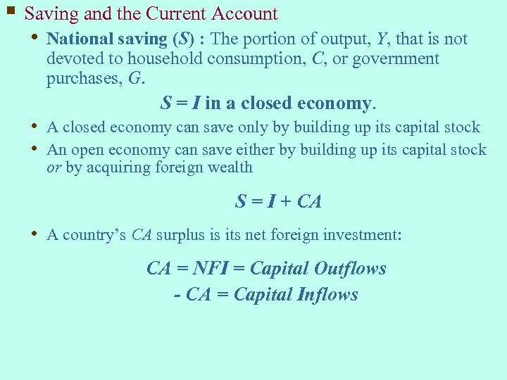 § Saving and the Current Account • National saving (S) : The portion of