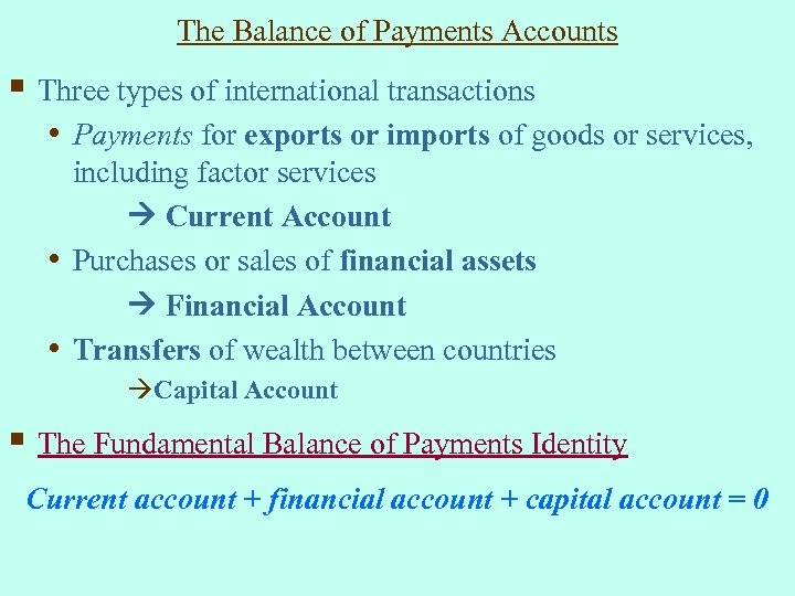 The Balance of Payments Accounts § Three types of international transactions • Payments for