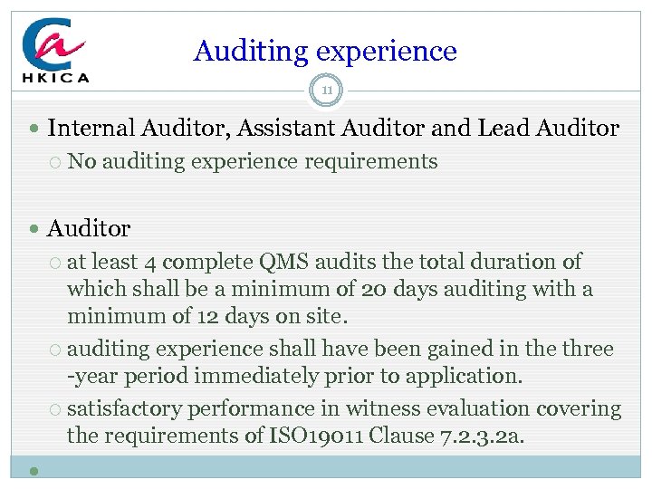 Auditing experience 11 Internal Auditor, Assistant Auditor and Lead Auditor No auditing experience requirements