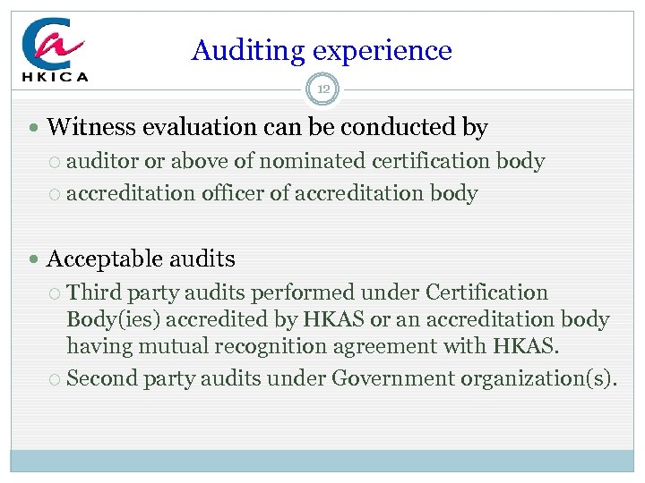 Auditing experience 12 Witness evaluation can be conducted by auditor or above of nominated
