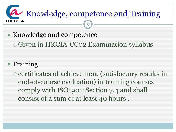  Knowledge, competence and Training 13 Knowledge and competence Given in HKCIA-CC 02 Examination