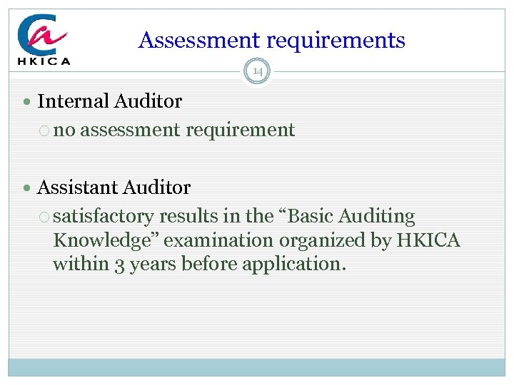  Assessment requirements 14 Internal Auditor no assessment requirement Assistant Auditor satisfactory results in
