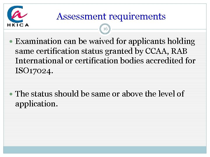  Assessment requirements 16 Examination can be waived for applicants holding same certification status