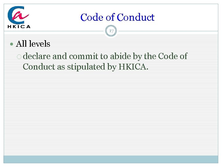  Code of Conduct 17 All levels declare and commit to abide by the