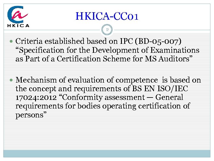 HKICA-CC 01 2 Criteria established based on IPC (BD-05 -007) “Specification for the Development