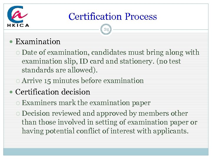  Certification Process 24 Examination Date of examination, candidates must bring along with examination