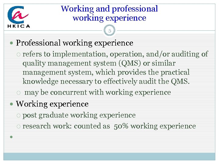 Working and professional working experience 5 Professional working experience refers to implementation, operation, and/or