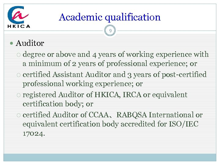 Academic qualification 9 Auditor degree or above and 4 years of working experience with
