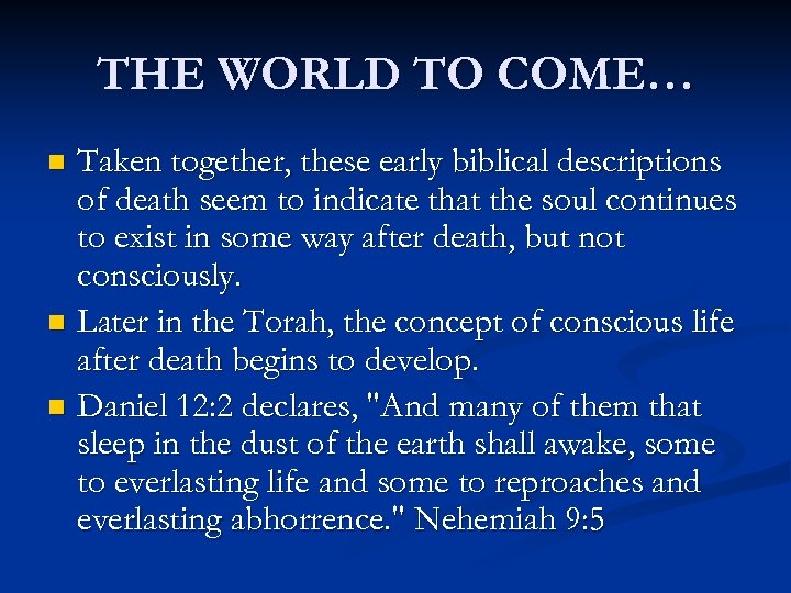 THE WORLD TO COME… Taken together, these early biblical descriptions of death seem to