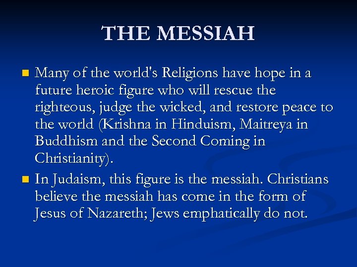 THE MESSIAH Many of the world's Religions have hope in a future heroic figure