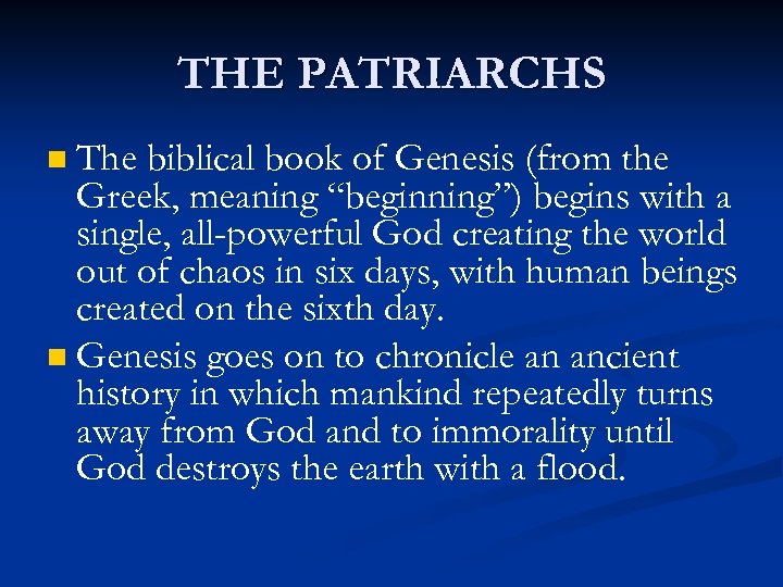 THE PATRIARCHS The biblical book of Genesis (from the Greek, meaning “beginning”) begins with