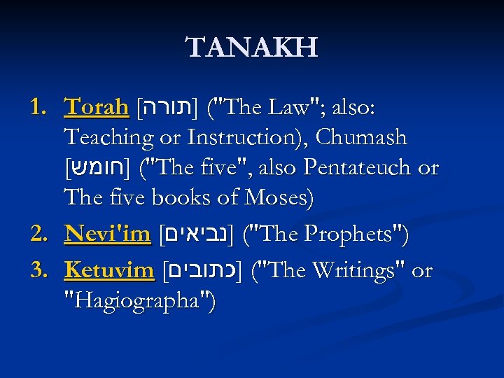 TANAKH 1. Torah [ "( ]תורה The Law"; also: Teaching or Instruction), Chumash [