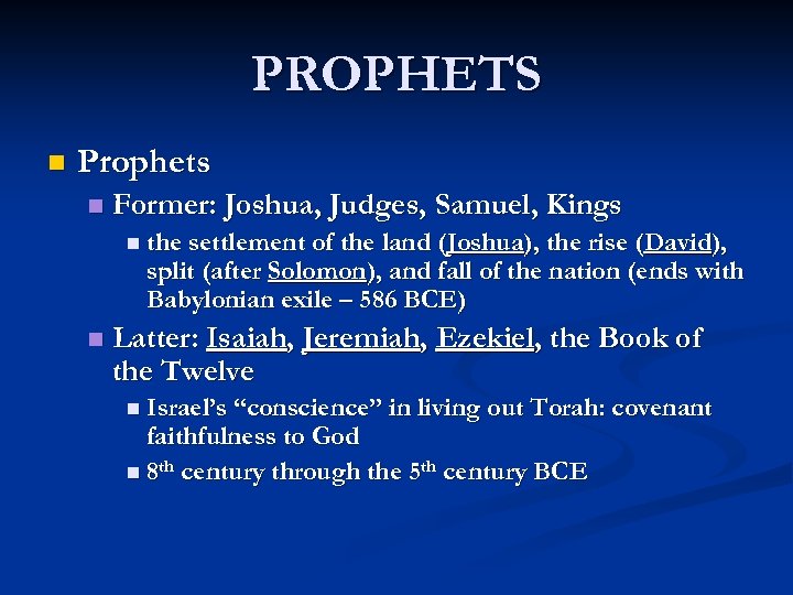 PROPHETS n Prophets n Former: Joshua, Judges, Samuel, Kings n the settlement of the