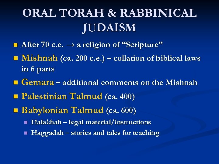 ORAL TORAH & RABBINICAL JUDAISM n After 70 c. e. → a religion of