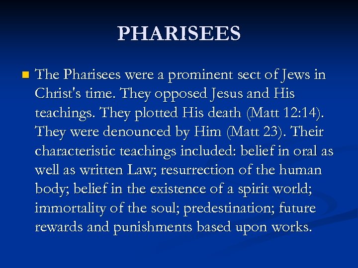 PHARISEES n The Pharisees were a prominent sect of Jews in Christ's time. They