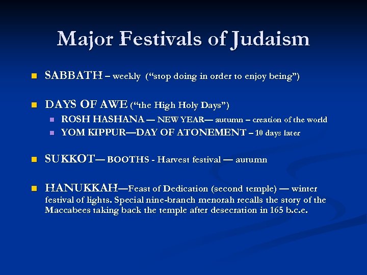 Major Festivals of Judaism n SABBATH – weekly n DAYS OF AWE (“the High