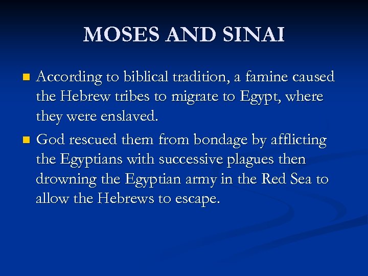 MOSES AND SINAI According to biblical tradition, a famine caused the Hebrew tribes to