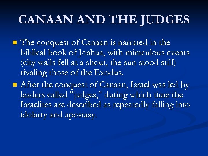 CANAAN AND THE JUDGES The conquest of Canaan is narrated in the biblical book