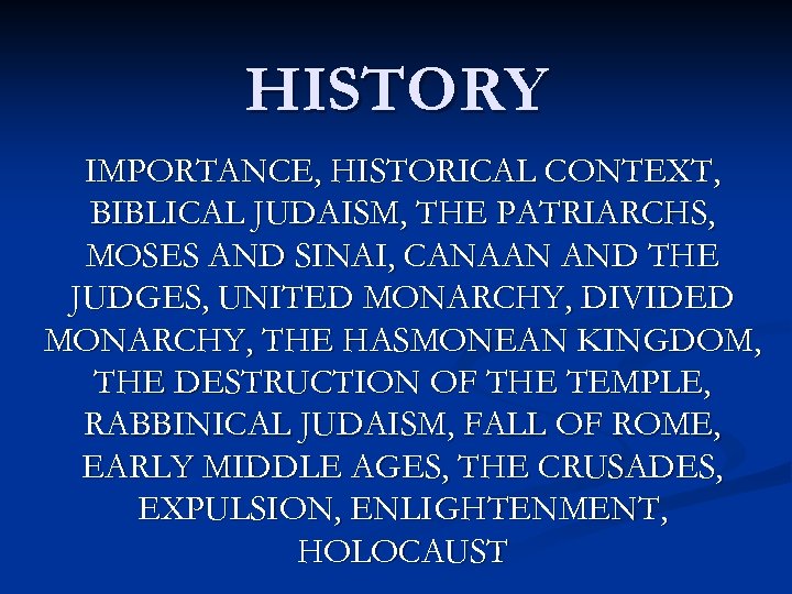 HISTORY IMPORTANCE, HISTORICAL CONTEXT, BIBLICAL JUDAISM, THE PATRIARCHS, MOSES AND SINAI, CANAAN AND THE