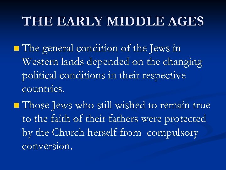 THE EARLY MIDDLE AGES The general condition of the Jews in Western lands depended