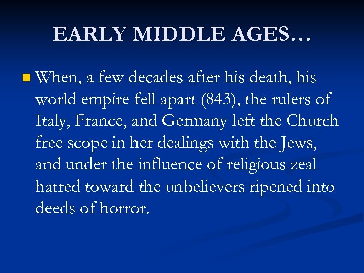 EARLY MIDDLE AGES… n When, a few decades after his death, his world empire