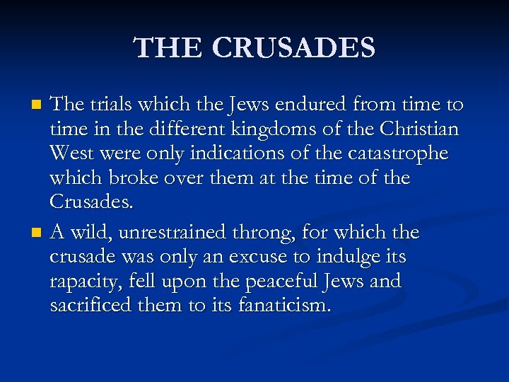 THE CRUSADES The trials which the Jews endured from time to time in the