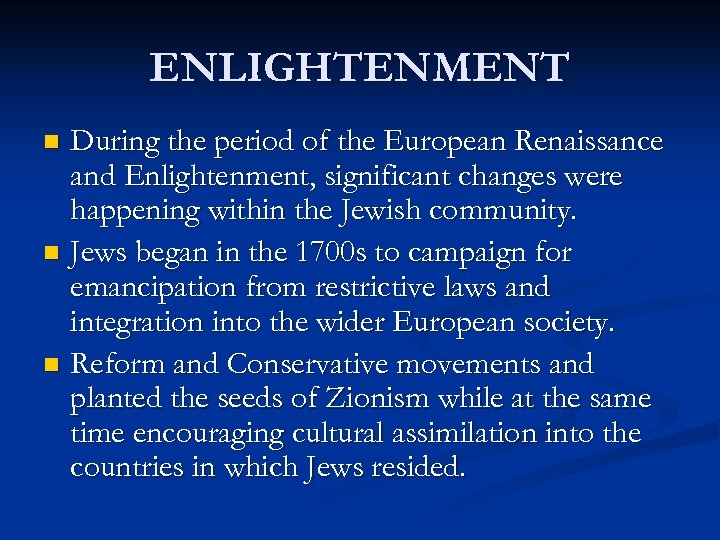 ENLIGHTENMENT During the period of the European Renaissance and Enlightenment, significant changes were happening