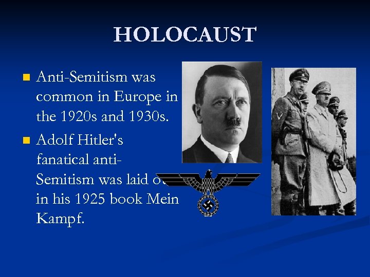 HOLOCAUST n n Anti-Semitism was common in Europe in the 1920 s and 1930