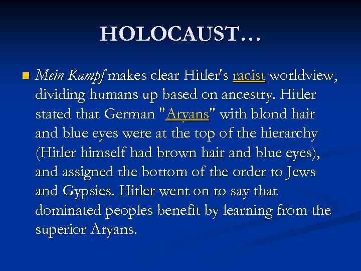 HOLOCAUST… n Mein Kampf makes clear Hitler's racist worldview, dividing humans up based on