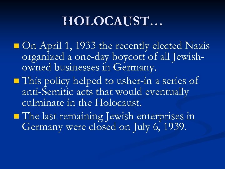 HOLOCAUST… On April 1, 1933 the recently elected Nazis organized a one-day boycott of