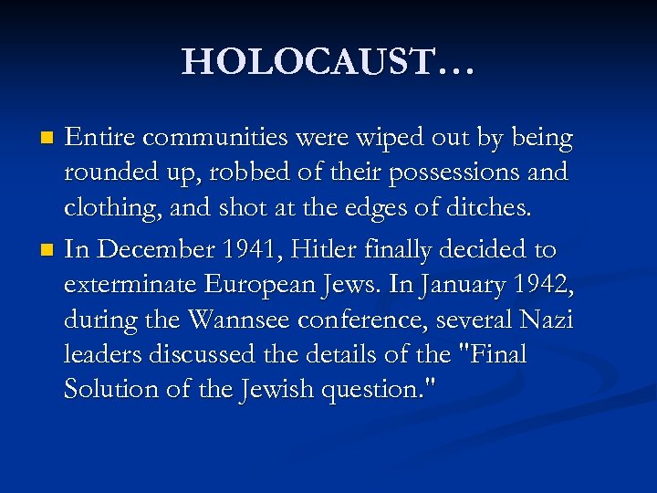 HOLOCAUST… Entire communities were wiped out by being rounded up, robbed of their possessions