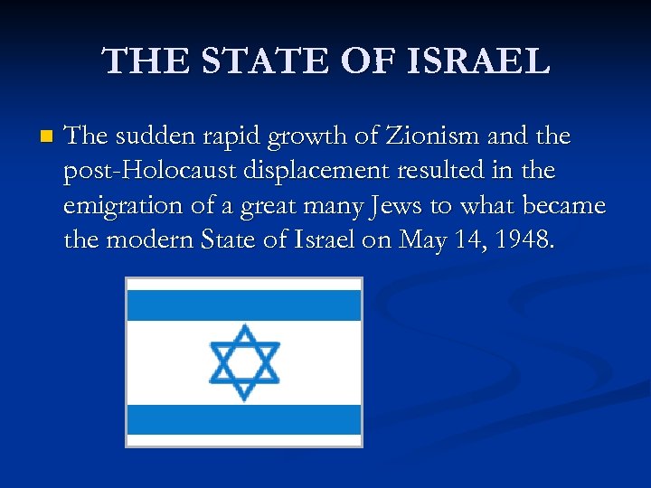 THE STATE OF ISRAEL n The sudden rapid growth of Zionism and the post-Holocaust