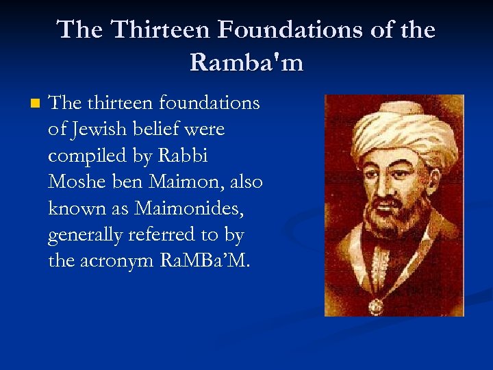 The Thirteen Foundations of the Ramba'm n The thirteen foundations of Jewish belief were